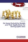 On Some Probability Models and Their Applications for Demographic Data