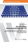 Die aktuellen Wirtschaftskriege der EU