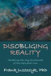 Disobliging Reality