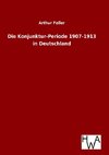 Die Konjunktur-Periode 1907-1913 in Deutschland