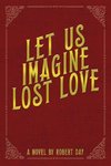 Let Us Imagine Lost Love