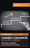 Comment convaincre en toute situation ?