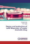 Design and evaluation of solid dispersion of water insoluble drug