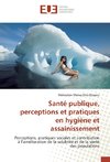 Santé publique, perceptions et pratiques en hygiène et assainissement