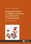 Mehrsprachigkeit im Alltag von Schule und Unterricht in Deutschland