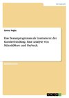 Das Bonusprogramm als Instrument der Kundenbindung. Eine Analyse von Miles&More und Payback