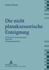 Die nicht planakzessorische Enteignung