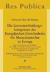 Die Letztentscheidungskompetenz des Europäischen Gerichtshofes für Menschenrechte in Europa