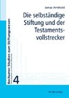 Die selbständige Stiftung und der Testamentsvollstrecker