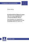 Kartellrechtliche Betrachtungen des Schutzes digitalisierter urheberrechtlicher Werke