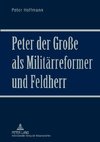 Peter der Große als Militärreformer und Feldherr