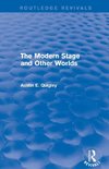 The Modern Stage and Other Worlds (Routledge Revivals)