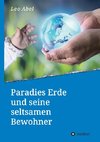 Paradies Erde und seine seltsamen Bewohner