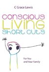 Conscious Living Short Cuts