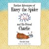 Further Adventures of Harry the Spider and His Friend Charlie