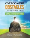 Overcoming Obstacles Small Group Study Guide