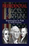 Presidential Facts for Fun! Washington to Polk