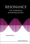 Krzysztof, B:  Resonance: From Probability To Epistemology A