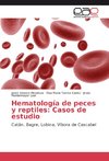 Hematología de peces y reptiles: Casos de estudio