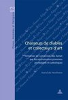 Chasseurs de diables et collecteurs d'art