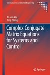 Complex Conjugate Matrix Equations for Systems and Control