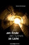 ... und am Ende des Tunnels ist Licht