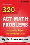 320 ACT Math Problems arranged by Topic and Difficulty Level, 2nd Edition