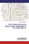 Print media informing about moral challenges in the R.Macedonia