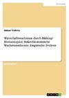 Wirtschaftswachstum durch Bildung? Humankapital, Makroökonomische Wachstumstheorie, Empirische Evidenz