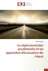 La réglementation prudentielle et les approches d'évaluation du risque