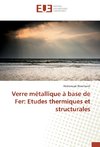 Verre métallique à base de Fer: Etudes thermiques et structurales