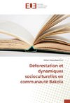 Déforestation et dynamiques socioculturelles en communauté Bakola