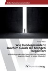 Wie Bundespräsident Joachim Gauck die Mengen begeistert