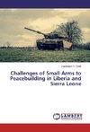 Challenges of Small Arms to Peacebuilding in Liberia and Sierra Leone