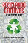 Reciclando Centavos Desechando Millones