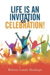 Life is an Invitation to a Celebration!