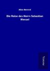 Die Reise des Herrn Sebastian Wenzel