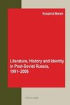 Literature, History and Identity in Post-Soviet Russia, 1991-2006