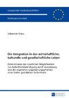 Die Integration in das wirtschaftliche, kulturelle und gesellschaftliche Leben