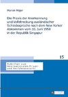 Die Praxis der Anerkennung und Vollstreckung ausländischer Schiedssprüche nach dem New Yorker Abkommen vom 10. Juni 1958 in der Republik Singapur