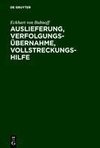 Auslieferung, Verfolgungsübernahme, Vollstreckungshilfe