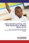 Educational Lynching: The Over Suspension of Black Males in U.S