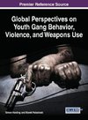 Global Perspectives on Youth Gang Behavior, Violence, and Weapons Use