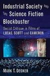 Decker, M:  Industrial Society and the Sci-Fi Blockbuster