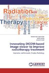 Innovating DICOM-based image viewer to improve radiotherapy treatment