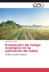 Evaluación de riesgo ecológico en la aplicación de lodos