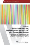 Einflussfaktoren der Medienkonvergenzen auf das Corporate Design