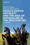 Graeco-Roman Antiquity and the Idea of Nationalism in the 19th Century