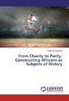 From Charity to Parity: Constructing Africans as Subjects of History