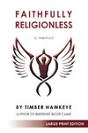 Faithfully Religionless (LARGE PRINT EDITION)